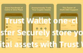 Trust Wallet one-click transfer Securely store your digital assets with Trust Wallet download