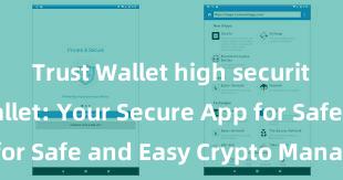 Trust Wallet high security Trust Wallet: Your Secure App for Safe and Easy Crypto Management