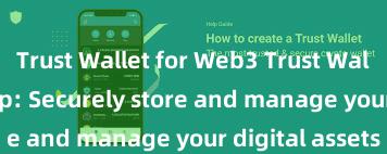 Trust Wallet for Web3 Trust Wallet official app: Securely store and manage your digital assets