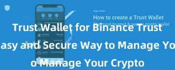 Trust Wallet for Binance Trust Wallet: Easy and Secure Way to Manage Your Crypto